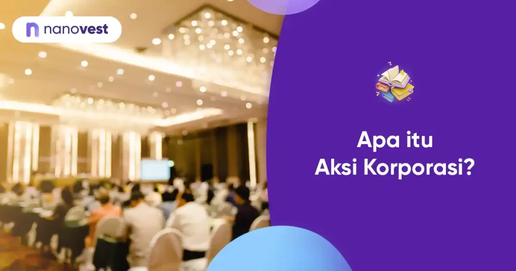 Aksi Korporasi (Corporate Action) Kamus Investasi Nanovest - Istilah Aksi Korporasi