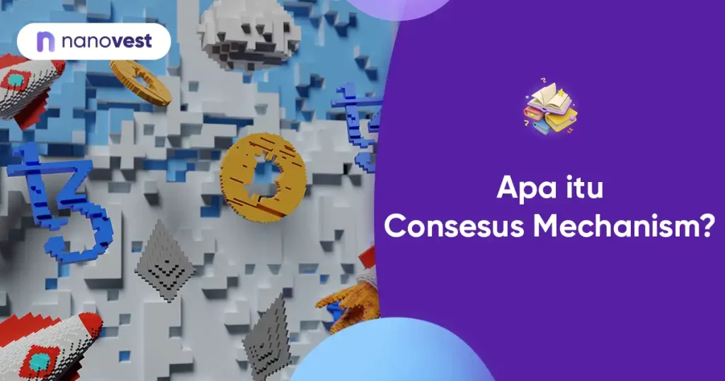 Consensus Mechanism: Apa Itu dan Apa Pentingnya Buat Kamu? Kamus Investasi Nanovest - Istilah Consesus Mechanism