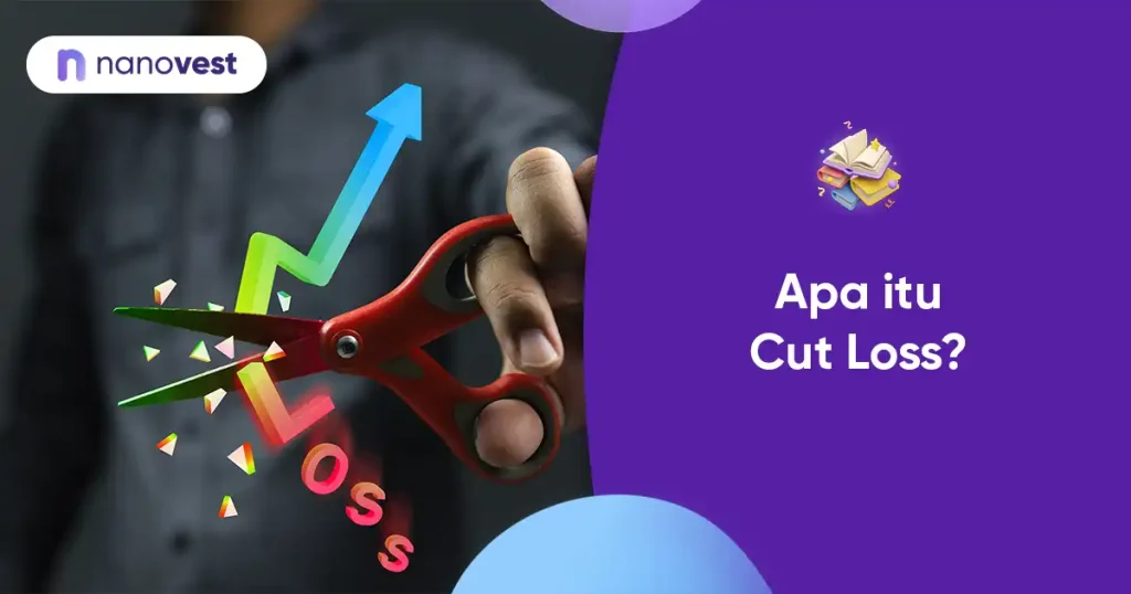 Cut Loss: Bantu Hindari Kerugian saat Investasi Saham Kamus Investasi Nanovest - Istilah Cut Loss