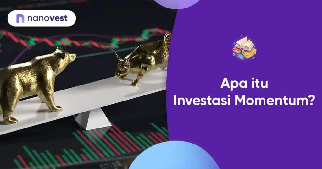 Investasi Momentum (Momentum Investing) Kamus Investasi Nanovest - Istilah Investasi Momentum