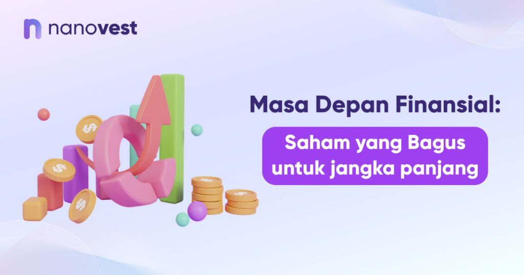 Masa Depan Finansial: Saham yang Bagus untuk Jangka Panjang