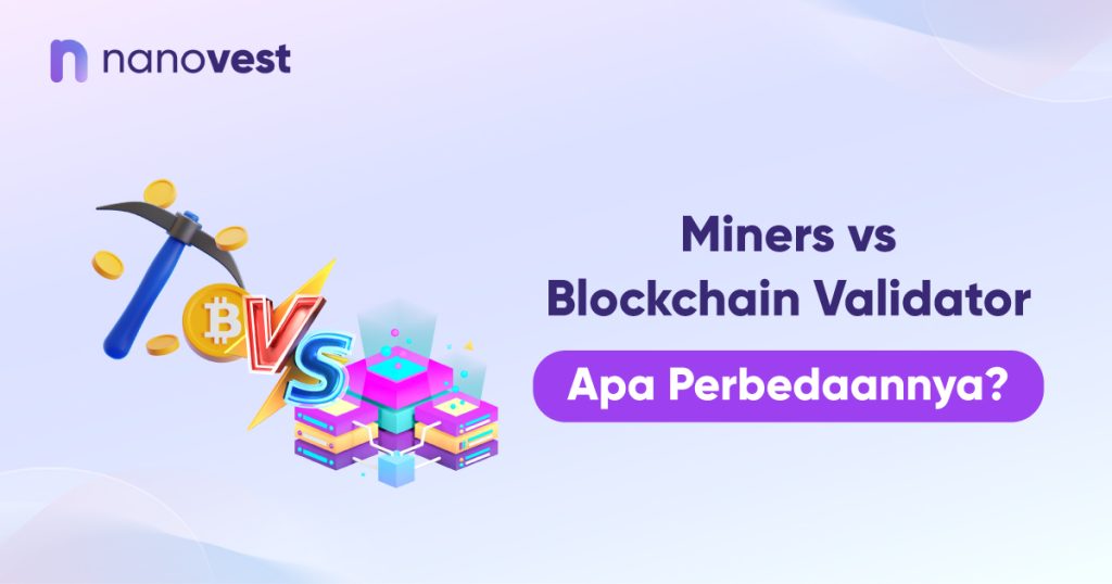 Miners vs Blockchain Validator, Apa Perbedaannya?