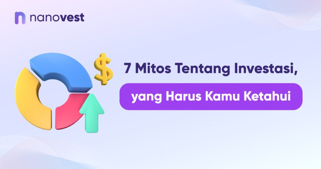 7 Mitos Tentang Investasi, yang Harus Kamu Ketahui