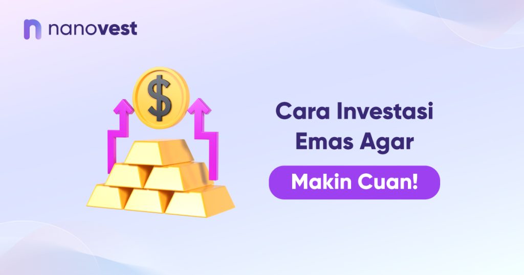 Cara Investasi Emas agar Makin Cuan!