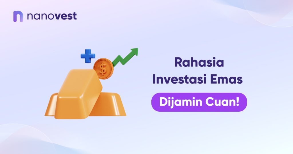 Rahasia Investasi Emas Dijamin Cuan!
