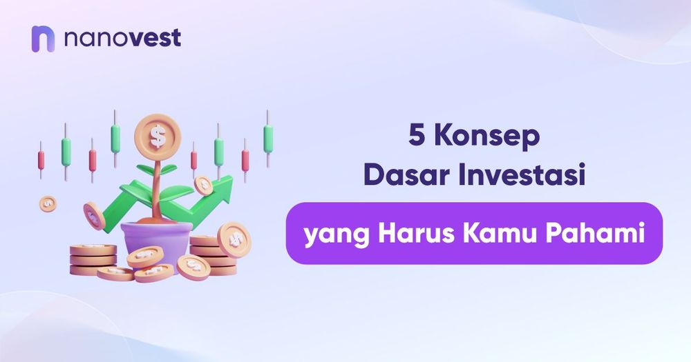 5 Konsep Dasar Investasi yang Harus Kamu Pahami 5 Konsep Dasar Investasi yang Harus Kamu Pahami