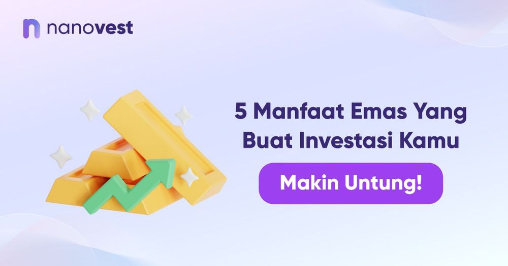 5 Manfaat Emas yang Buat Investasi Kamu Makin Untung! 5 Manfaat Emas yang Buat Investasi Kamu Makin Untung!