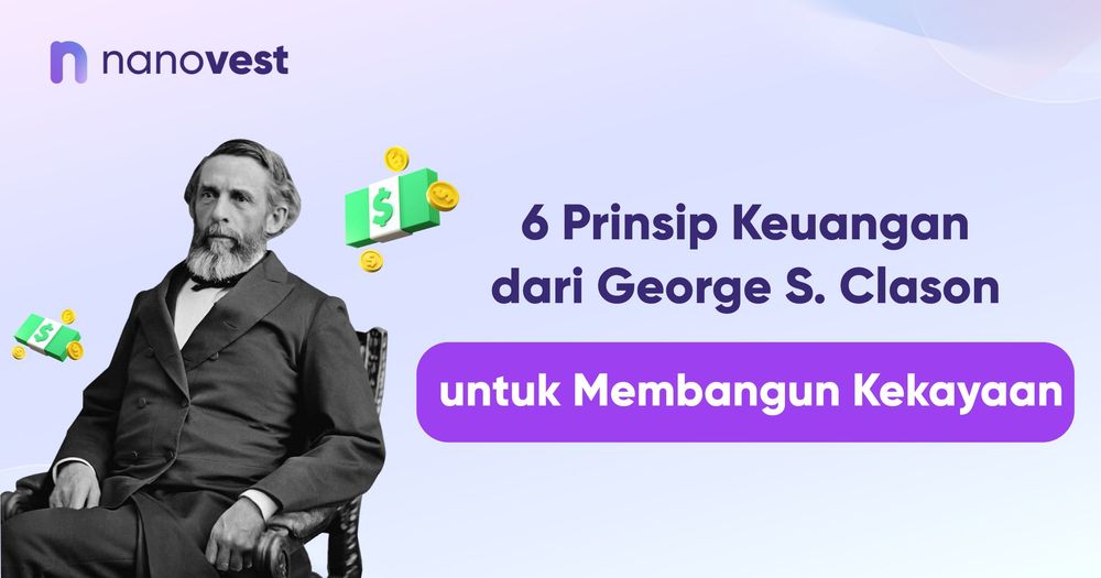 6 Prinsip Keuangan dari George S. Clason untuk Membangun Kekayaan 6 Prinsip Keuangan dari George S. Clason untuk Membangun Kekayaan