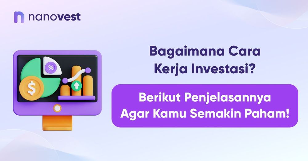 Bagaimana Cara Kerja Investasi? Berikut Penjelasannya Agar Kamu Semakin Paham! Bagaimana Cara Kerja Investasi? Berikut Penjelasannya Agar Kamu Semakin Paham!