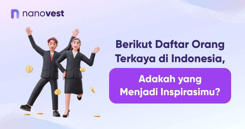 Berikut Daftar Orang Terkaya di Indonesia, Adakah yang Menjadi Inspirasimu? Berikut Daftar Orang Terkaya di Indonesia, Adakah yang Menjadi Inspirasimu?