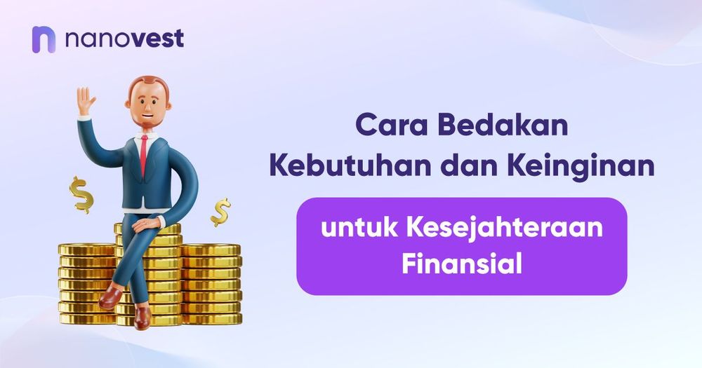 Cara Bedakan Kebutuhan dan Keinginan untuk Kesejahteraan Finansial Cara Bedakan Kebutuhan dan Keinginan untuk Kesejahteraan Finansial