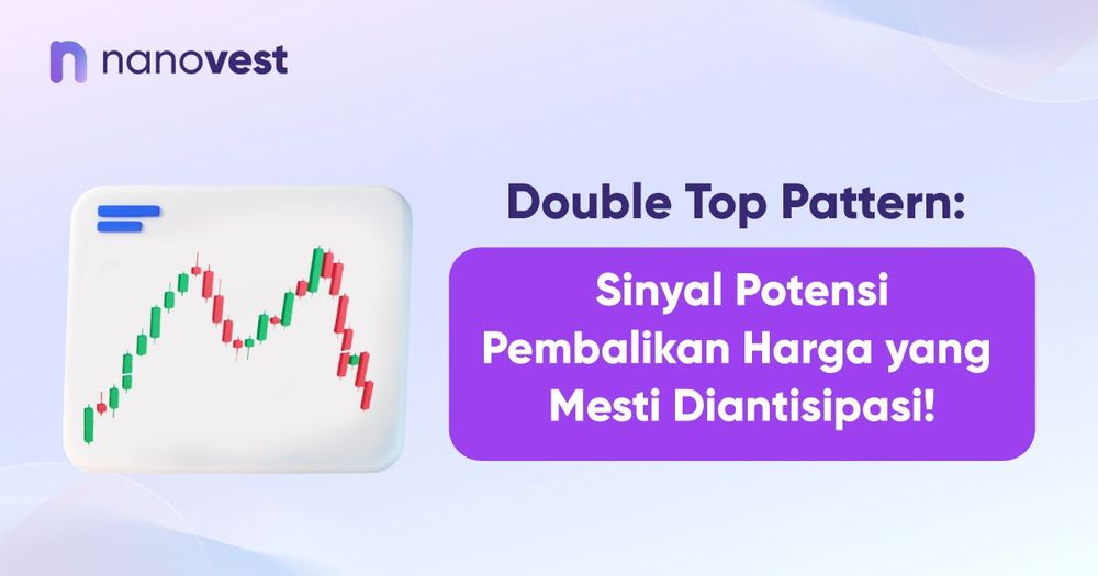 Double Top Pattern: Sinyal Potensi Pembalikan Harga yang Mesti Diantisipasi! Double Top Pattern: Sinyal Potensi Pembalikan Harga yang Mesti Diantisipasi!