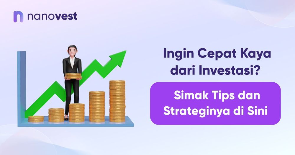 Ingin Cepat Kaya dari Investasi? Simak Tipsnya di Sini Ingin Cepat Kaya dari Investasi? Simak Tipsnya di Sini