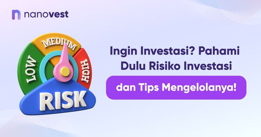 Ingin Investasi? Pahami Dulu Risiko Investasi dan Tips Mengelolanya! Ingin Investasi? Pahami Dulu Risiko Investasi dan Tips Mengelolanya!