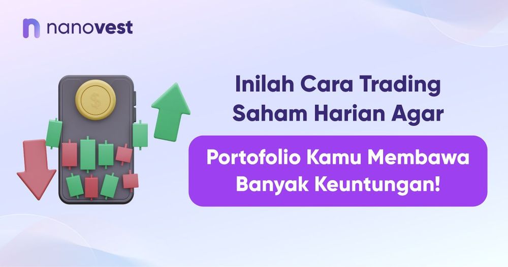 Inilah Cara Trading Saham Harian Agar Portofolio Kamu Membawa Banyak Keuntungan! Inilah Cara Trading Saham Harian Agar Portofolio Kamu Membawa Banyak Keuntungan!