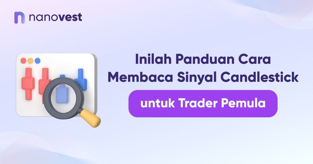 Inilah Panduan Cara Membaca Sinyal Candlestick untuk Trader Pemula Inilah Panduan Cara Membaca Sinyal Candlestick untuk Trader Pemula