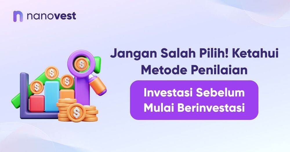 Jangan Salah Pilih! Ketahui Metode Penilaian Investasi Sebelum Mulai Berinvestasi Jangan Salah Pilih! Ketahui Metode Penilaian Investasi Sebelum Mulai Berinvestasi