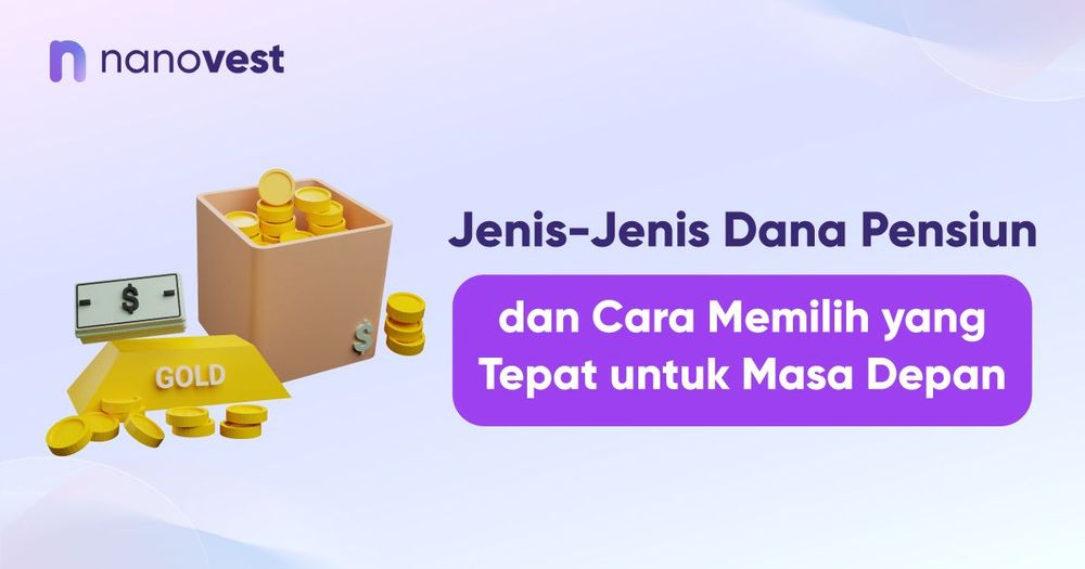 Jenis-Jenis Dana Pensiun dan Cara Memilih yang Tepat untuk Masa Depan Jenis-Jenis Dana Pensiun dan Cara Memilih yang Tepat untuk Masa Depan