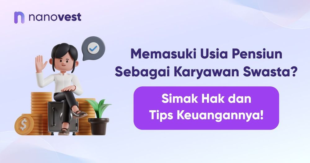 Memasuki Usia Pensiun Sebagai Karyawan Swasta? Simak Hak dan Tips Keuangannya! Memasuki Usia Pensiun Sebagai Karyawan Swasta? Simak Hak dan Tips Keuangannya!