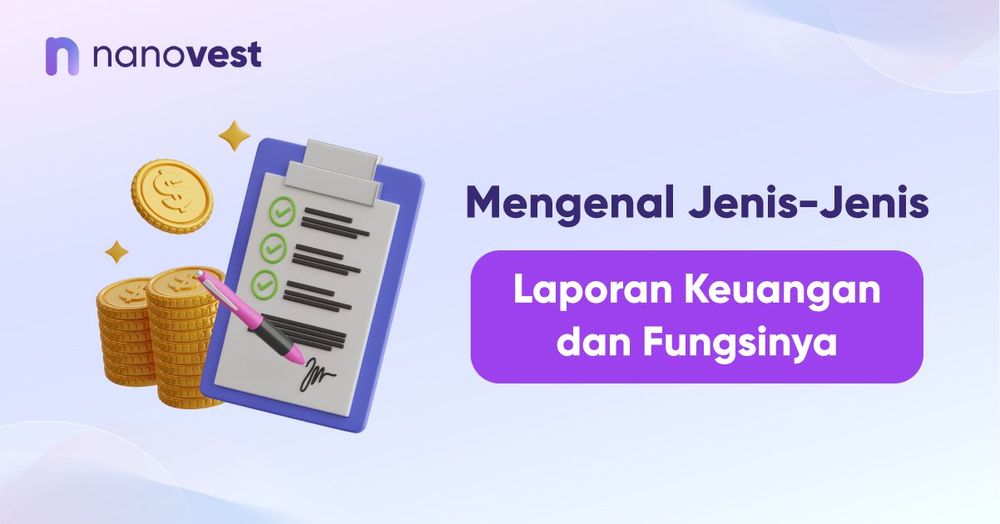 Mengenal Jenis-Jenis Laporan Keuangan dan Fungsinya Mengenal Jenis-Jenis Laporan Keuangan dan Fungsinya
