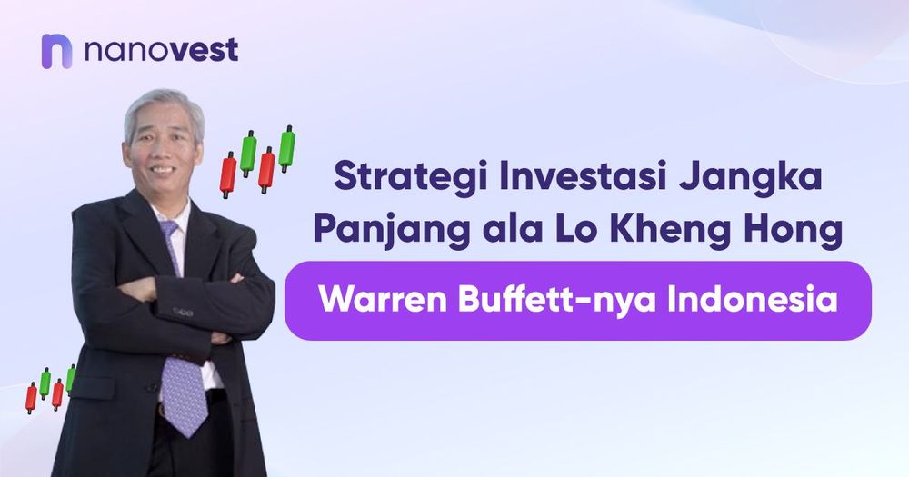 Strategi Investasi Jangka Panjang ala Lo Kheng Hong, Warren Buffett-nya Indonesia Strategi Investasi Jangka Panjang ala Lo Kheng Hong, Warren Buffett-nya Indonesia