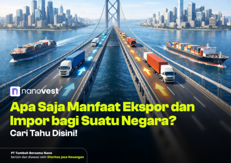 Apa Saja Manfaat Ekspor dan Impor bagi Suatu Negara? Cari Tahu Disini!
