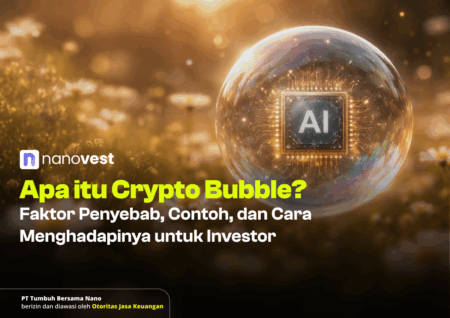 Apa itu Crypto Bubble? Faktor Penyebab, Contoh, dan Cara Menghadapinya untuk Investor