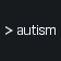 AUTISM